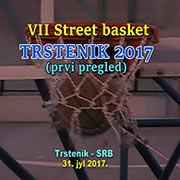 VII STREETBALL-TRSTENIK 2017; PRVI  pregled: svečano otvaranje turnira i prvi susreti juniorskih i seniorskih ekipa; Trstenik, 31. jul 2017. god.
